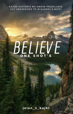 Believe || One Shot's