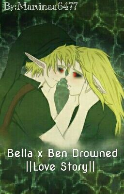 Bella x Ben Drowned ||Love Story|| 