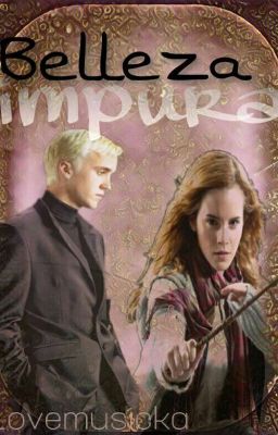 Belleza impura (Dramione)