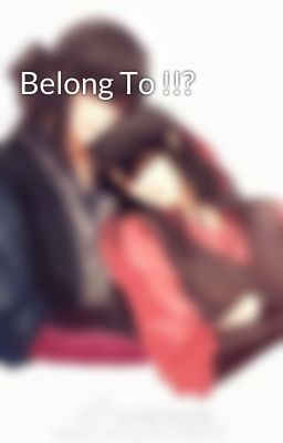 Belong To !!?