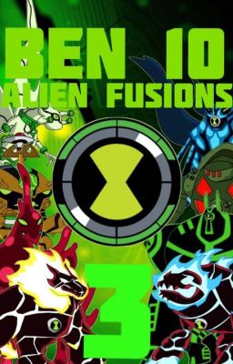 Ben 10 Alien Fusions (Part 3)