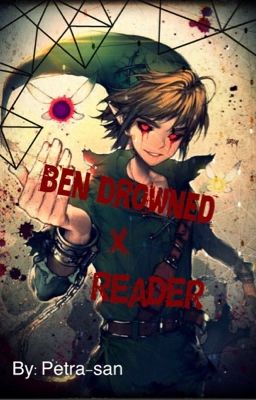 Ben Drowned x Reader [Creepypasta]