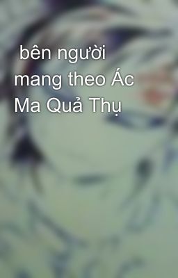  bên người mang theo Ác Ma Quả Thụ 