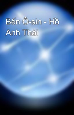 Bến Ô-sin - Hồ Anh Thái