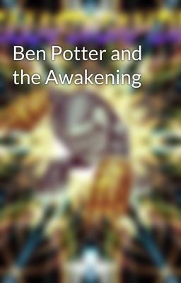 Ben Potter and the Awakening