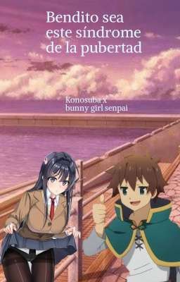 bendito sea este síndrome de la pubertad    [Konosuba X Bunny Girl senpai] 