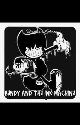 Bendy and The Ink Machine