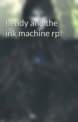 bendy and the ink machine rp! 