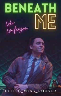 Beneath Me 》 Loki Laufeyson《 [UNDER HEAVY EDITING]