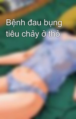 Bệnh đau bụng tiêu chảy ở thỏ