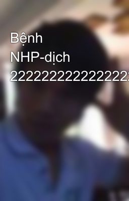 Bệnh NHP-dịch 22222222222222222