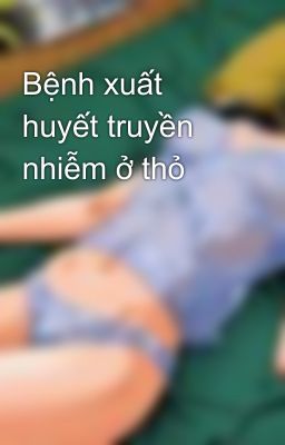 Bệnh xuất huyết truyền nhiễm ở thỏ