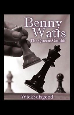 Benny Watts - The Queens Gambit (English)