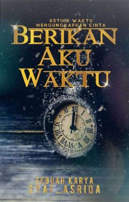 BERIKAN AKU WAKTU (COMPLETED) ✔