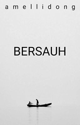 Bersauh (TAMAT & DIBUKUKAN)