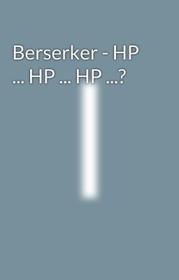 Berserker - HP ... HP ... HP ...? 