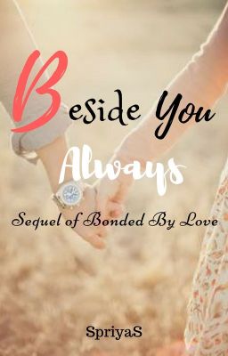 Beside You Always - Sequel Of BBL {ONHOLD}