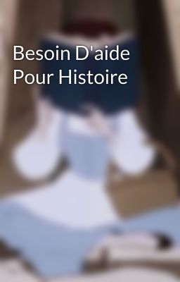 Besoin D'aide Pour Histoire 