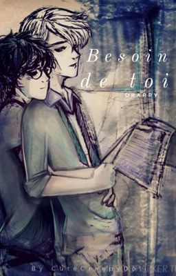 Besoin de toi -Drarry-