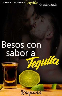 Besos con sabor a Tequila [EN PROCESO]