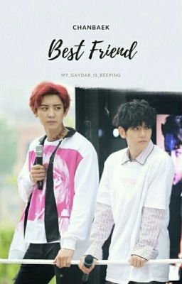 Best friend | ChanBaek (Completed)