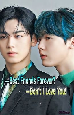 - Best Friends Forever? - Don't, I love you!♥  «EunSan» «BinSan»