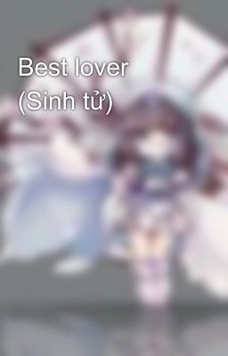 Best lover (Sinh tử)