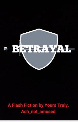 Betrayal - Flash fiction by yours truly