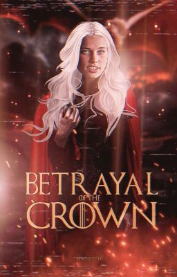 betrayal of the crown | house of the dragon