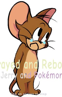 Betrayed and Reborn (A Tom and Jerry and Pokémon Crossover)