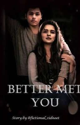 Better met you 