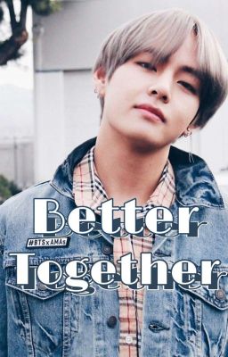 « Better together » - Kim TaeHyung ✔