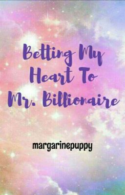 Betting My Heart To Mr. Billionaire (Editing)