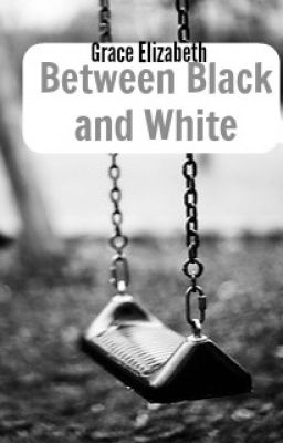 Between Black and White