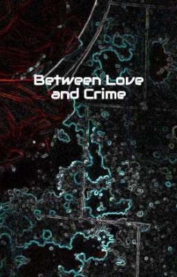 Between Love and Crime