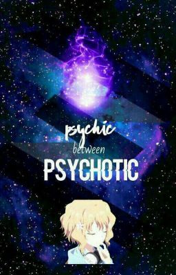 Between Psychic and Psychotic *On Hold*