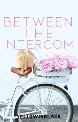 Between The Intercom