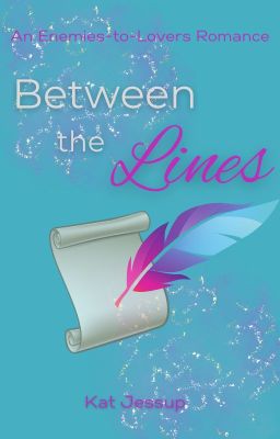 Between the Lines - An Enemies to Lovers Romance