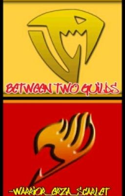 Between Two Guilds (Fairy Tail Fanfiction)