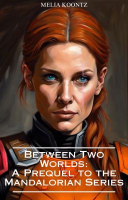 Between Two Worlds: A Prequel to the Mandalorian Series