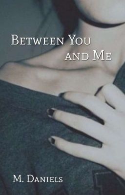 Between You and Me