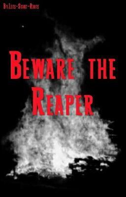 Beware the Reaper(Coming Soon)