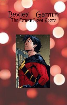 Bexley Garmin ~ A Tim Drake Love Story~