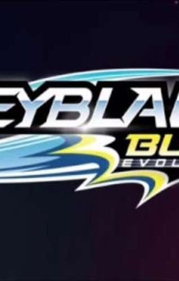 Beyblade Burst Evolution/Turbo x Reader