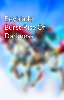 Beyblade Burst:Rise Of Darkness