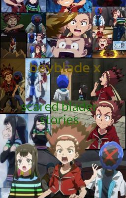 beyblade x scared blader stories