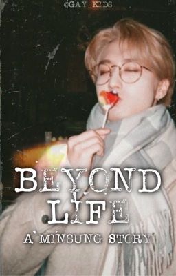 Beyond Life // Minsung