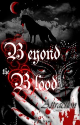 Beyond the Blood - 1. Attraction