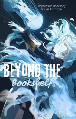 Beyond The Bookshelf (Bên Kia Kệ Truyện)