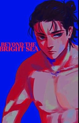 ✓ beyond the bright sea | eren jaeger 